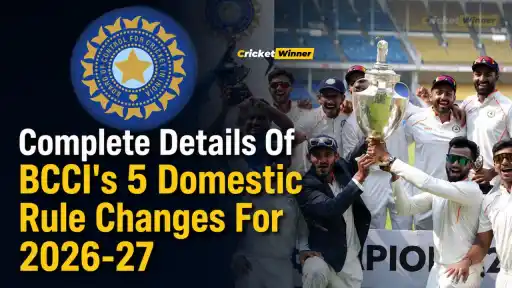 BCCI reveals 5 major rule changes for domestic cricket ahead of the upcoming 2026-27 season