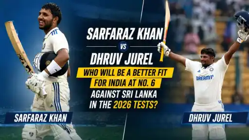 Sarfaraz Khan and Dhruv Jurel compared for India's No. 6 batting spot ahead of the 2026 Sri Lanka Test series