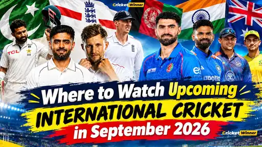 Where to watch international cricket in September 2026, including Pakistan vs England 3rd Test and India vs Afghanistan T20I series — TV channels and live streaming